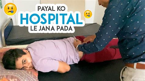 Payal Ko Hospital Le Jana Pada Yashals Vlogs YouTube