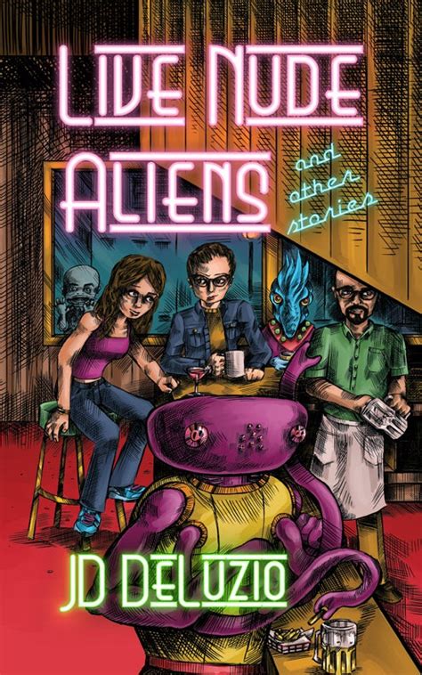 Live Nude Aliens And Other Stories By JD DeLuzio Brain Lag