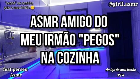 Asmr Amigo Do Meu Irm Opt Pegos No Flagra Pelo O Meu Irm O Feat