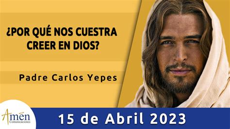 Evangelio del Día 15 de abril Amén Comunicaciones