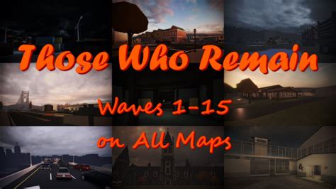 Roblox Those Who Remain Waves 1 15 On All Maps Playthrough YouTube