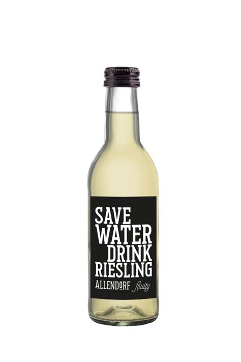 Save WATER Drink RIESLING Fruity Mini Weingut Familie Allendorf