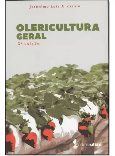 Olericultura Geral De Jeronimo Luiz Andriolo Editora Ufsm Capa Mole