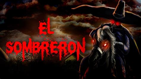 😱la Leyenda Del Sombreron Historia Del Sombreron 😩 Youtube