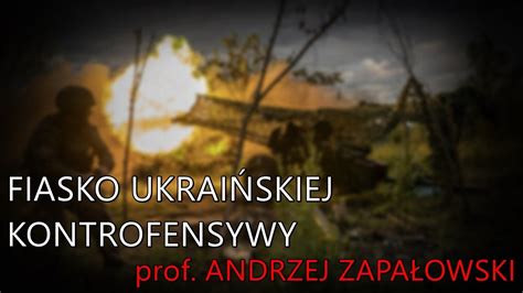 Andrzej Zapa Owski O Fiasku Ukrai Skiej Kontrofensywy Youtube