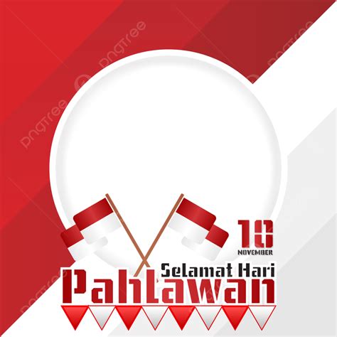 Hari Pahlawan Twibbon Hari Pahlawan Twibbon PNG And Vector With