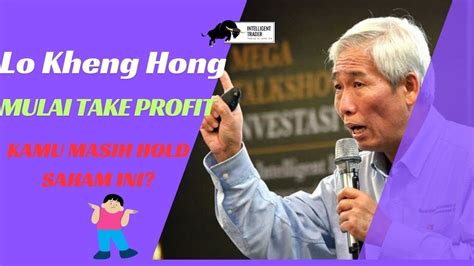 Lo Kheng Hong Sudah Mulai Take Profit Saham Ini Ada Yang Masih Hold