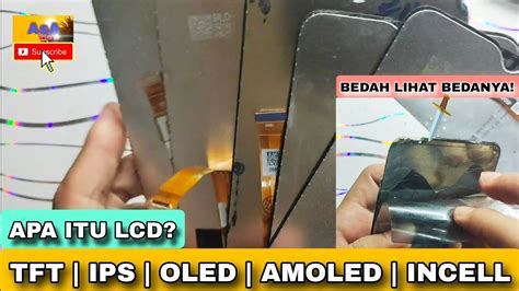 Penjelasan Apa Itu Lcd Ips Lcd Tft Layar Oled Layar Amoled Dan