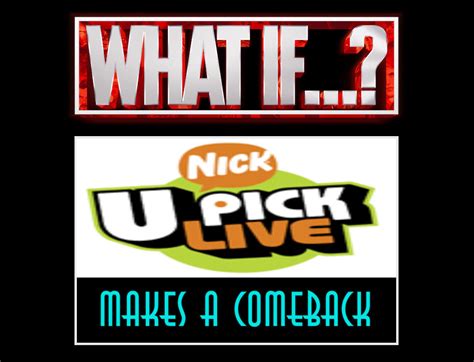 What If U-Pick Live Makes A Comeback by pharrel3009 on DeviantArt