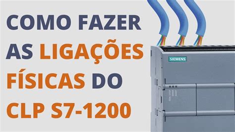 COMO FAZER AS LIGAÇÕES ELÉTRICAS DO CLP SIEMENS S7 1200 HARDWARE