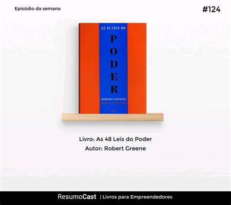 As 48 Leis Do Poder By Robert Greene O ResumoCast Apresenta Mais Um