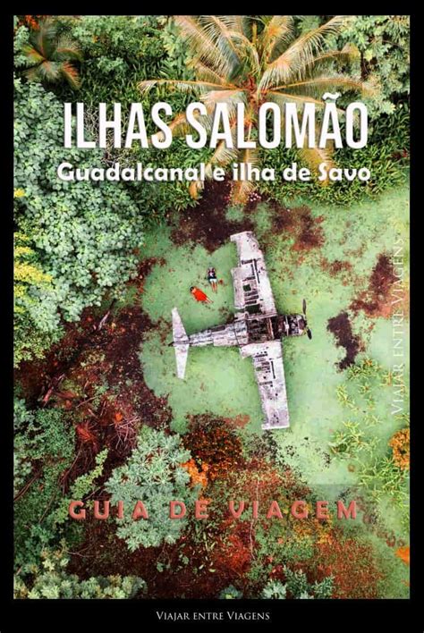 Guia De Viagem Das Ilhas Salom O Viajar Entre Viagens