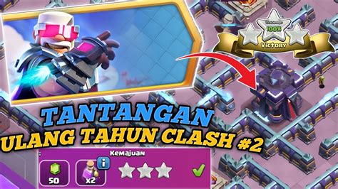 CUMA 1X SERANG UDAH RATA CARA MERATAKAN TANTANGAN ULANG TAHUN CLASH