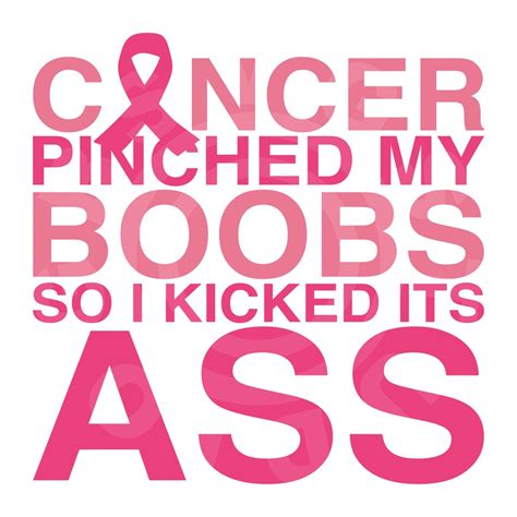 Cancer Pinched My Boobs So I Kicked Its Ass Digital Cut File Pink SVG