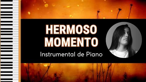 Hermoso Momento Cover Piano Instrumental Letra Tutorial Youtube