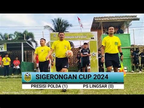 SIGERONGAN CUP V 2024 BABAK 8 BESAR PS LINGSAR 0 PRESISI POLDA