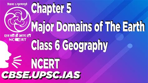 Chapter 5 Major Domains Of The Earth Class 6 Geography Ncert Youtube