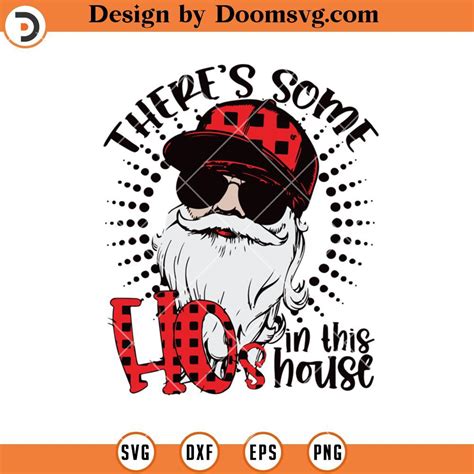 There S Some Hos In This House Svg Cool Santa Svg Doomsvg