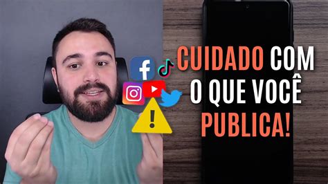 Alerta Cuidado Com O Que VocÊ Publica Nas Redes Sociais Youtube