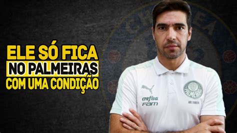 ABEL FERREIRA IMPÕE CONDIÇÃO PARA PERMANECER NO PALMEIRAS YouTube