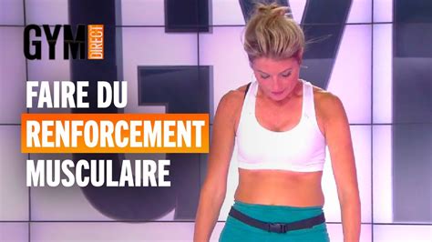 Faire Du Renforcement Musculaire Gym Direct Youtube