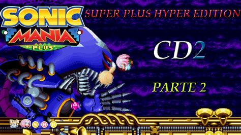 Sonic Mania Super Plus Hyper Edition Mod Gameplay Comentado