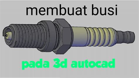 Daily Mahasiswa Industri Membuat Busi Pada Aplikasi Autocad Youtube