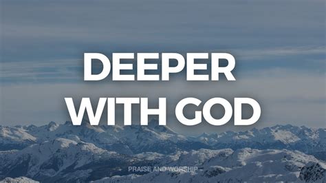 Deeper With God Instrumental Soaking Worship Soaking Worship