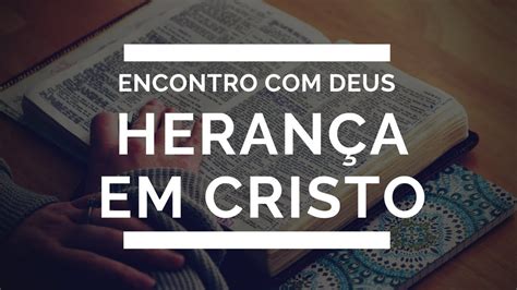 Herança Em Cristo Pr Ingre Alves Econtro Com Deus Youtube