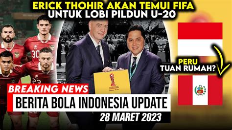 Erick Thohir Akan Temui FIFA Untuk Lobi Pildun U 20 Respons PSSI Peru