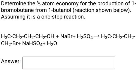 SOLVED Determine The Atom Economy For The Production Of 1