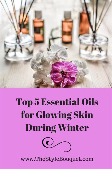 Top 5 Essential Oils For Glowing Skin During Winter Essential Oils