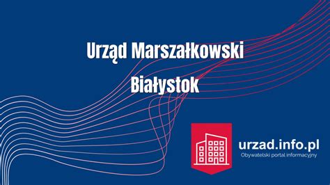 Urząd Marszałkowski Białystok Godziny otwarcia telefon