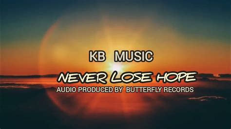 Never Lose Hope By Kb Music Youtube