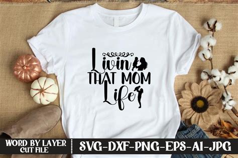 Livin That Mom Life Svg Graphic By Kfcrafts Creative Fabrica