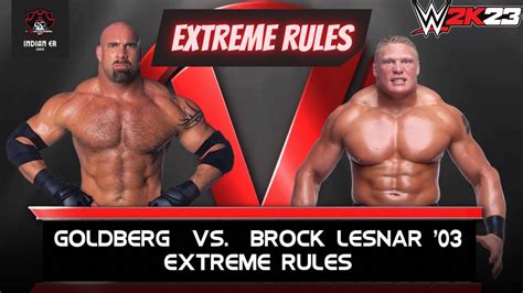 Wwe 2k23 Gameplay Goldberg Vs Brock Lesnar Extreme Match