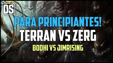 Starcraft 2 Para Principiantes Terran Vs Zerg Jimrising Vs Bodhi