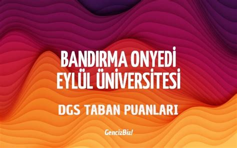 Dgs Band Rma Onyedi Eyl L Niversitesi Taban Puanlar Gencizbiz