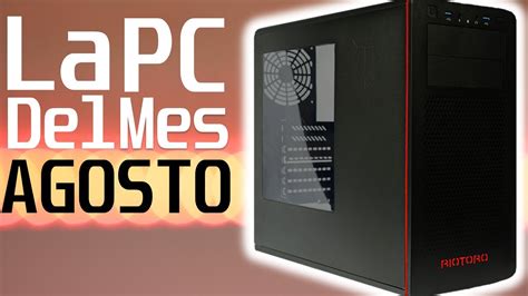 PC Gamer Gama Media En Argentina 2018 LA PC DEL MES EP 1 YouTube