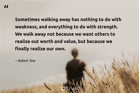 Walk Away Quotes For Strength While Moving Forwards