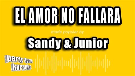 Sandy Junior El Amor No Fallara Versi N Karaoke Youtube