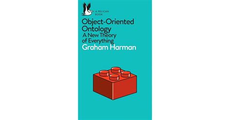 Object Oriented Ontology A New Theory Of Everything By Graham Harman