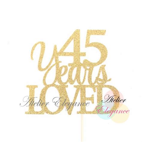 45 Years Loved Cake Topper 45 Cake Topper 45th Anniversary Etsy Canada