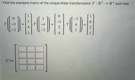 Solved Find The Standard Matrix Of The Unique Linear