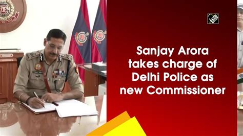 Sanjay Arora Takes Charge Of Delhi Police As New Commissioner YouTube