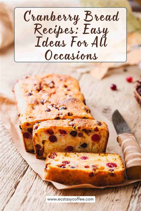 Cranberry Bread Recipes Easy Ideas For All Occasions