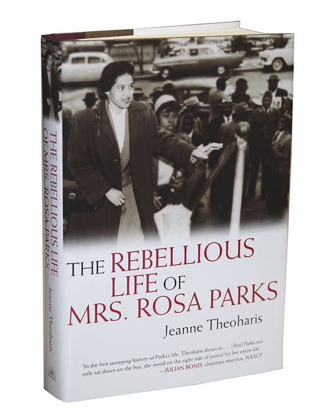 The Rebellious Life Of Mrs Rosa Parks The History Of Us And Good