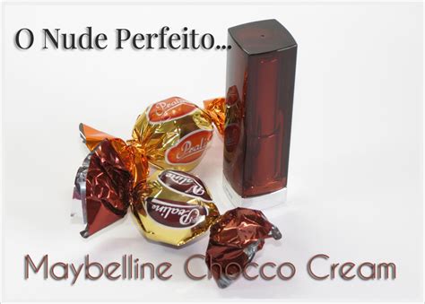 O Batom Nude Perfeito Maybelline Chocco Cream Just Makeup Beauty