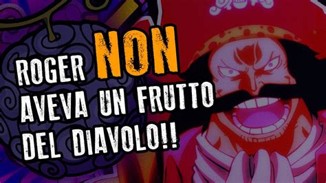 IL FRUTTO DEL DIAVOLO DI GOLD ROGER MA ANCHE NO ONE PIECE