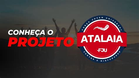 Se Tem Fju O Projeto Atalaia T L Conhe A Mais Youtube